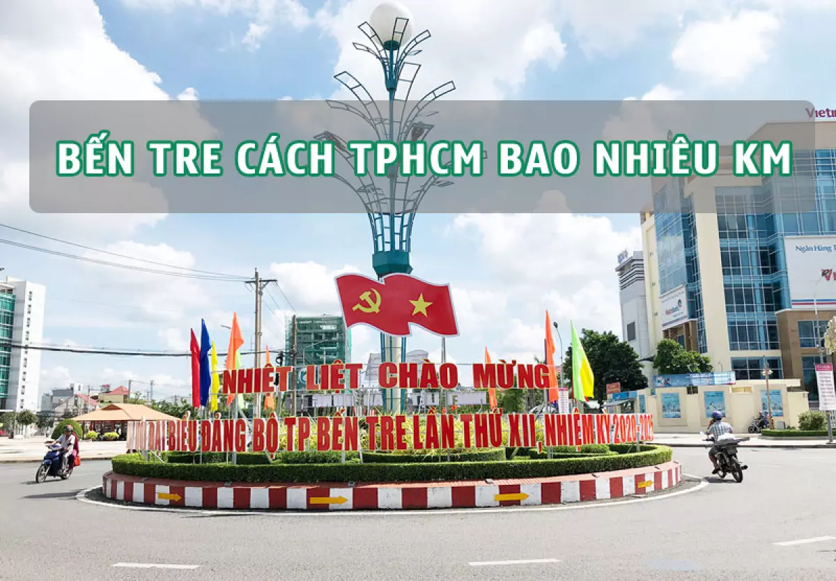 Bến Tre cách TPHCM bao nhiêu KM? Và cách di chuyển như thế nào?