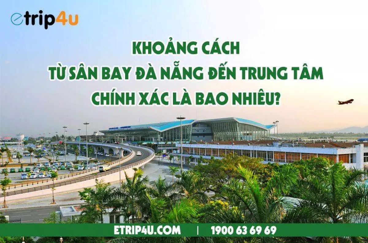 Cùng Etrip4u tìm hiểu về khoảng cách từ sân bay Đà Nẵng về trung tâm thành phố