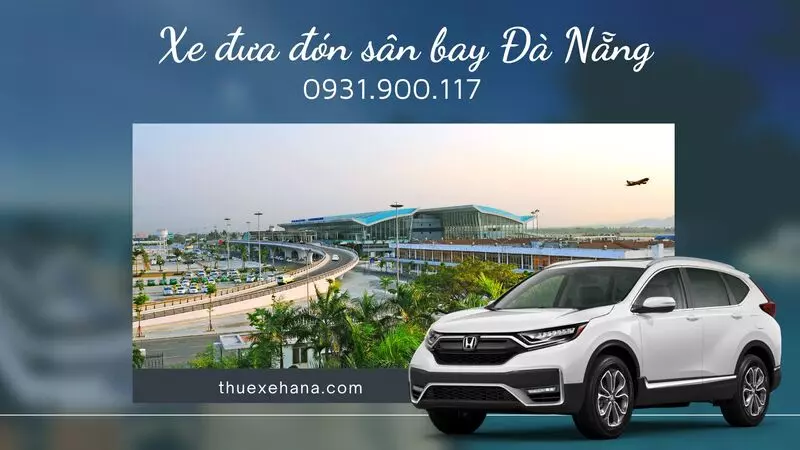 Dịch vụ thuê xe đưa đón sân bay Đà Nẵng giúp bạn thoải mái hơn trong việc di chuyển