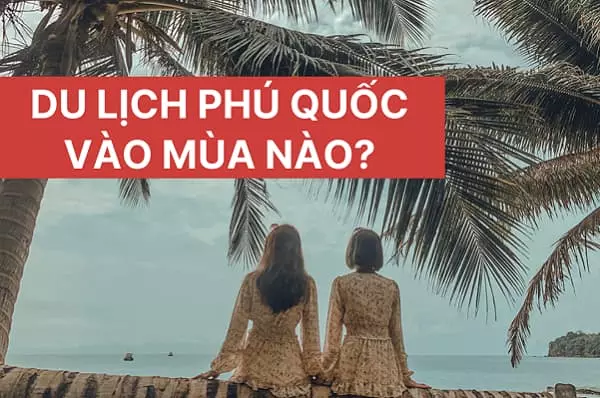 Phú Quốc mùa nào đẹp?