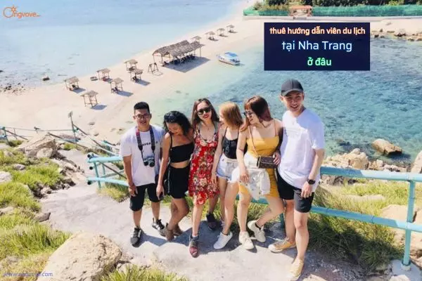 Thuê Hướng Dẫn Viên Du Lịch tại Nha Trang ở đâu