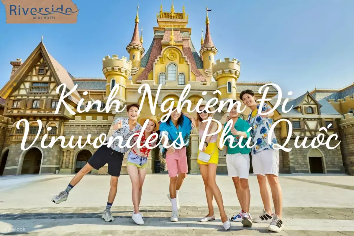 Kinh nghiệm đi Vinwonders phú quốc