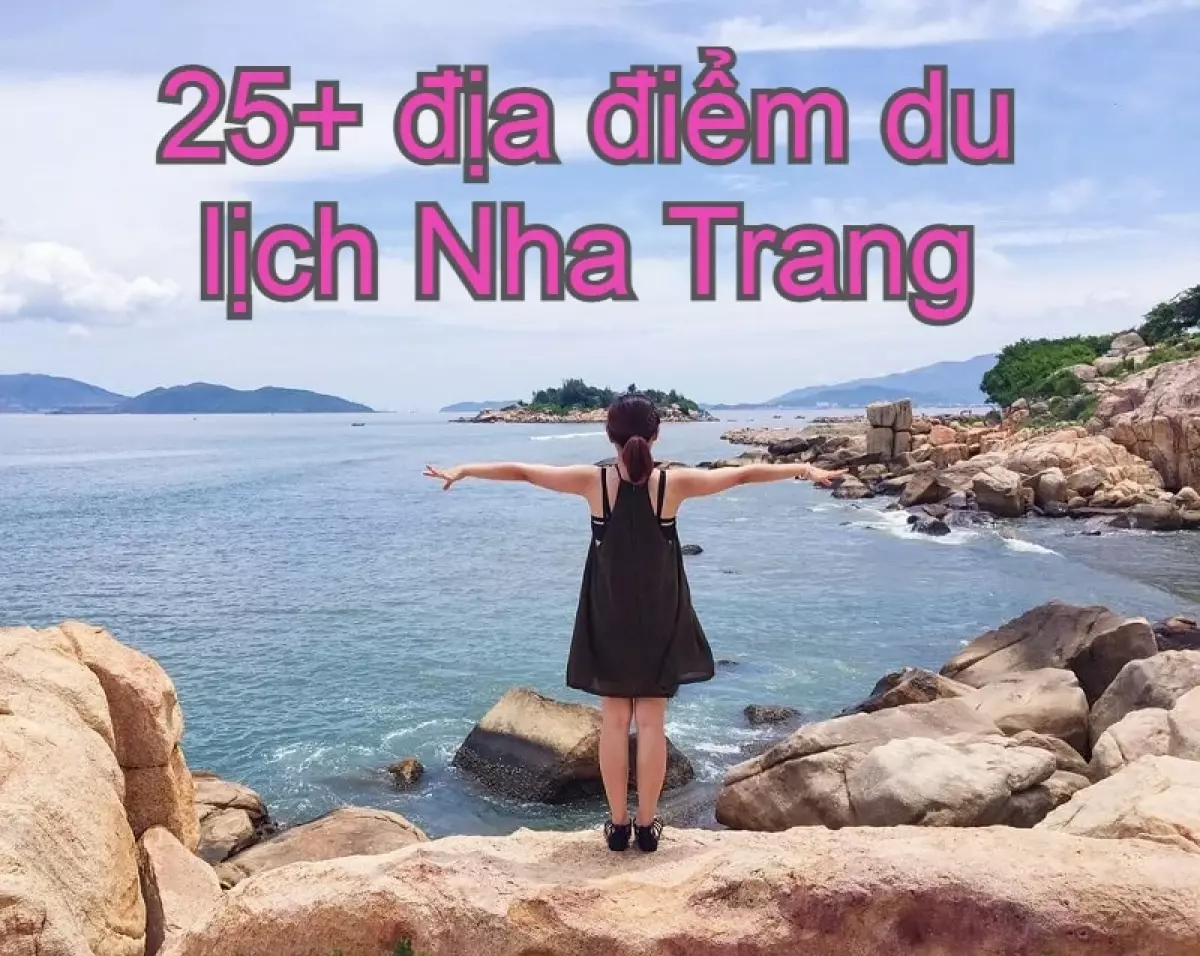 Địa điểm du lịch Nha Trang đẹp, nổi tiếng nhất. Nha Trang có gì chơi?