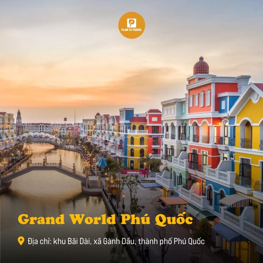 Đến Phú Quốc tháng 10 đi đâu? Grand World Phú Quốc