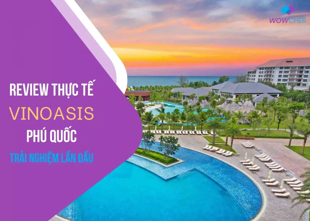 Review Vinoasis Phú Quốc Siêu Chi Tiết Cho Người Mới Có Thật Là Thiên