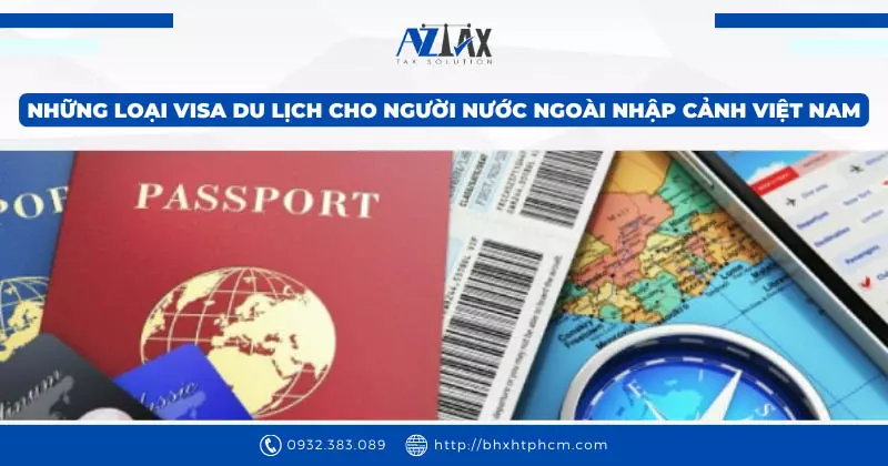 Những loại visa du lịch cho người nước ngoài nhập cảnh Việt Nam