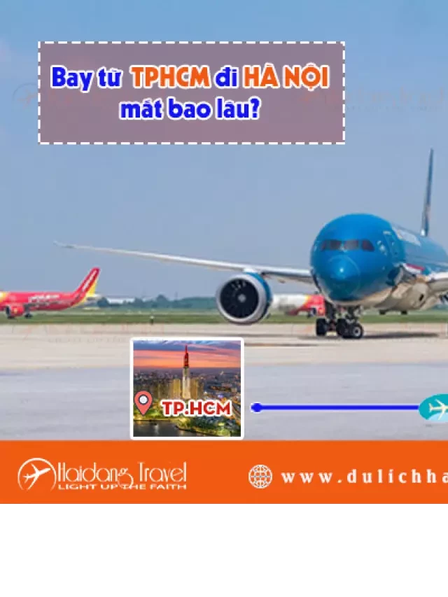  Bay từ TPHCM đi Hà Nội: Thời gian, giá vé và lịch bay