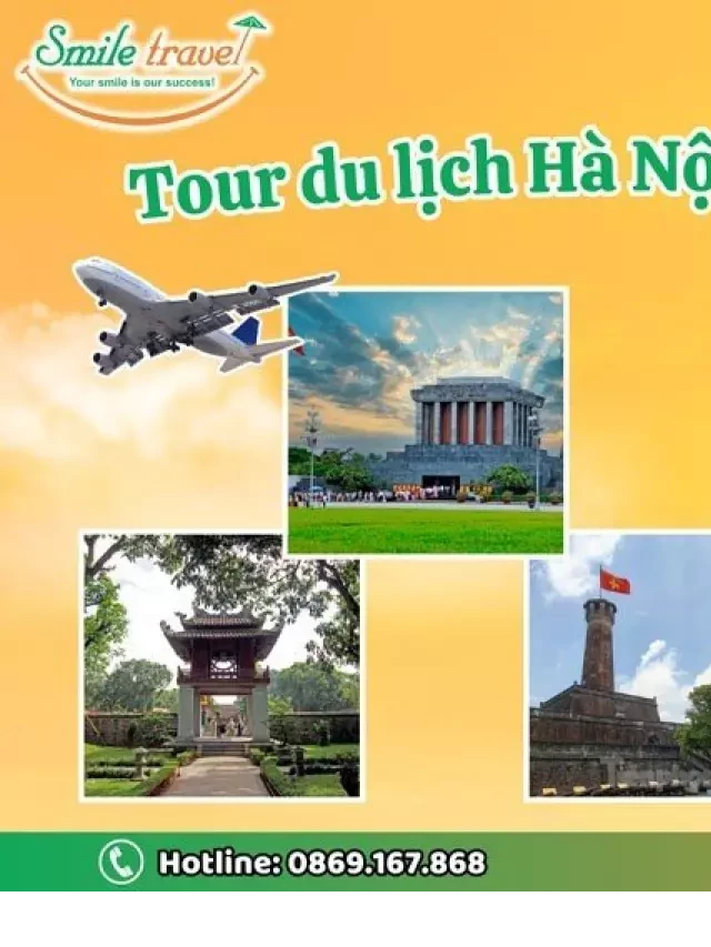   Tour du lịch Hà Nội 3 ngày 2 đêm: Khám phá vẻ đẹp miền Bắc