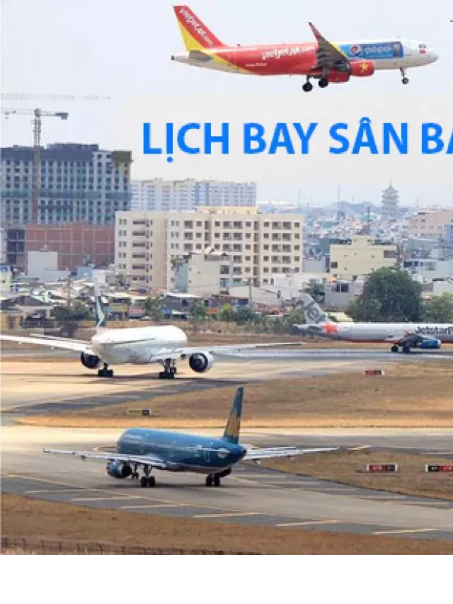   Lịch Bay Sân Bay Tân Sơn Nhất Hôm Nay – Cập Nhật Liên Tục