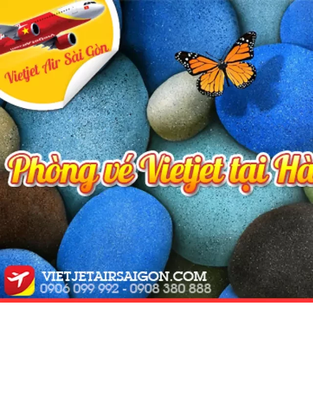   Phòng vé Vietjet tại Hà Nội - Dịch vụ tiện ích giá rẻ