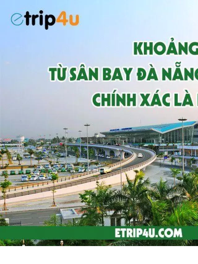   Khoảng cách từ sân bay Đà Nẵng đến trung tâm chính xác là bao nhiêu?