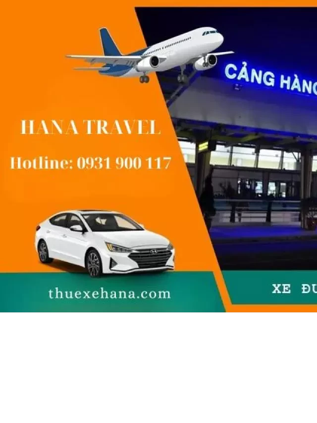   Thuê Xe Hana - Dịch vụ thuê xe 16 chỗ đưa đón sân bay Đà Nẵng