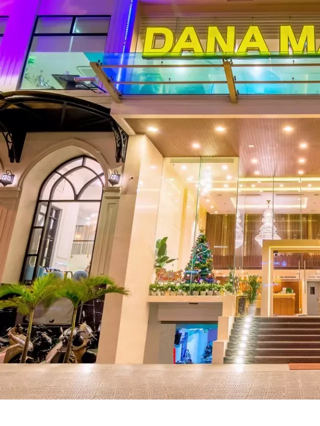   Dana Marina Hotel Đà Nẵng: Vị trí đẹp nhất với dịch vụ chất lượng