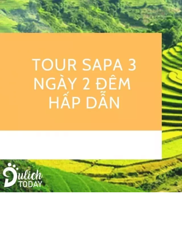   MỚI NHẤT: 10 tour Sapa 3 ngày 2 đêm GIÁ RẺ trọn gói từ A – Z (2023)!