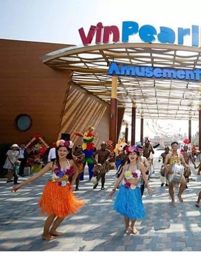   Tour VinPearl Land Nam Hội An: Khám Phá Kỳ Nghỉ Tuyệt Vời