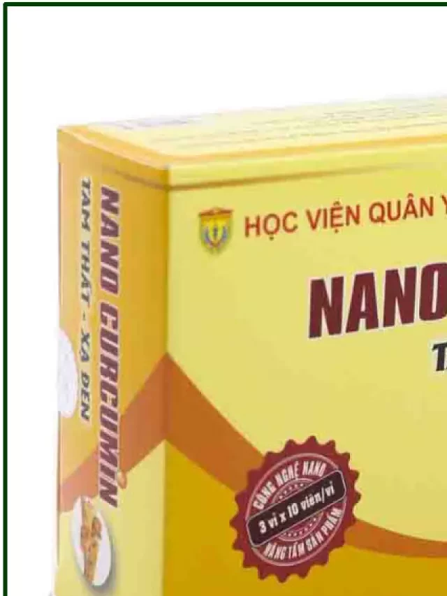   Nano Curcumin Tam Thất Xạ Đen HVQY: Công Dụng và Bảng Giá Khuyến Mãi