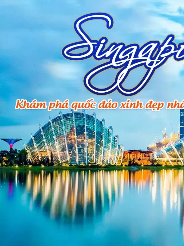   Du lịch Singapore từ Đà Nẵng: Khám phá vương quốc Sư Tử Biển