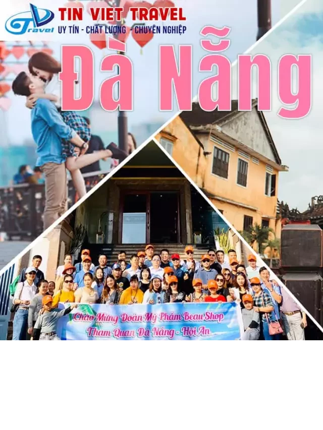   Tour Đà Nẵng Hội An 4N3D với khách sạn 3 SAO | khởi hành từ TPHCM