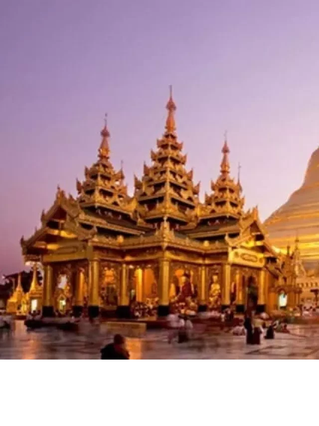   Du lịch đến Myanmar: 21 địa điểm không thể bỏ qua