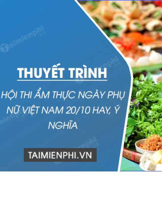   Danh sách bài thuyết trình ẩm thực Ngày Phụ nữ Việt Nam 20/10 đầy ý nghĩa