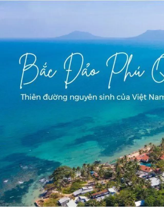   Khám phá Bắc Đảo Phú Quốc – Kỳ nghỉ đáng nhớ