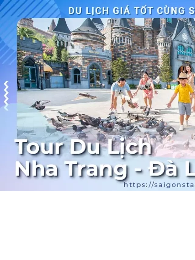   Tour Nha Trang Đà Lạt 5 Ngày 4 Đêm: Khám Phá Hành Trình Hai Điểm Đến Độc Đáo