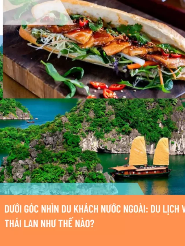   Du lịch Việt Nam và Thái Lan: So sánh từ góc nhìn du khách nước ngoài