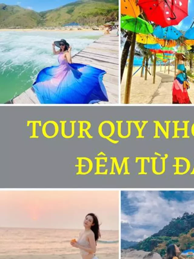   Tour Quy Nhơn 2 Ngày 1 Đêm Từ Đà Nẵng trọn gói: Khám phá sự hoang sơ và thanh bình của thành phố biển xinh đẹp Quy Nhơn