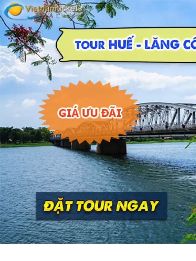   Du lịch Huế - Lăng Cô: Hành trình 3 ngày 2 đêm với giá chỉ từ 3.499.000 VND