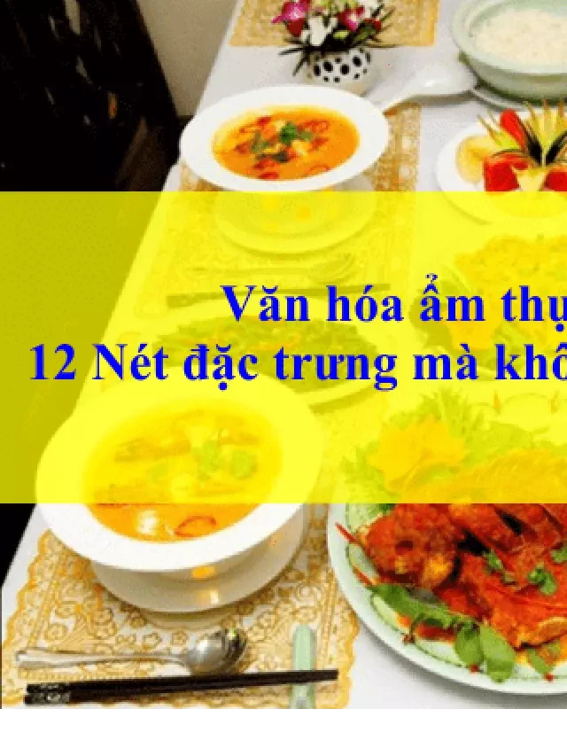   Văn hóa ẩm thực Thái Lan - Khám phá 12 nét đặc trưng thú vị