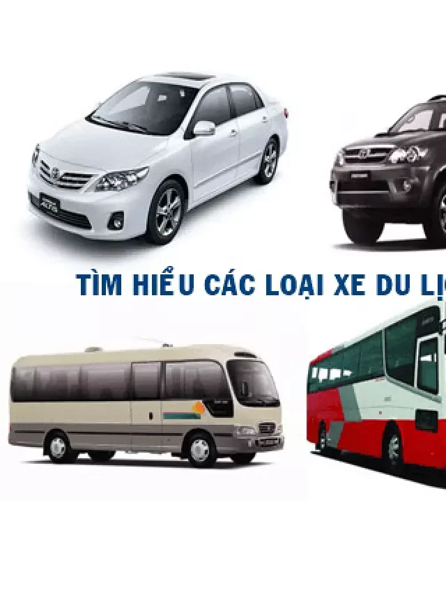   Tìm hiểu về các loại xe du lịch 4 - 45 chỗ mới nhất hiện nay