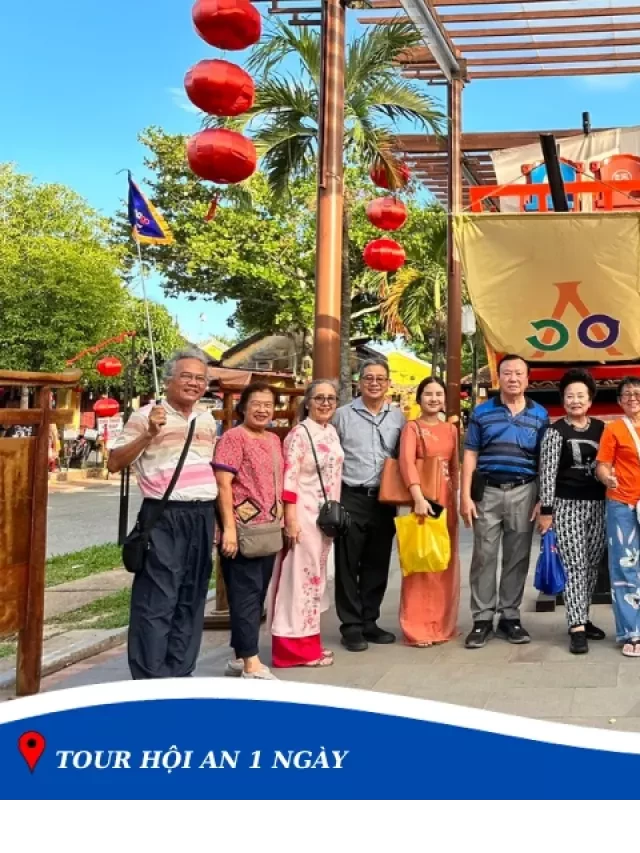   Tour Hội An 1 Ngày của DANAGO - Khám phá Hội An độc đáo với giá ưu đãi