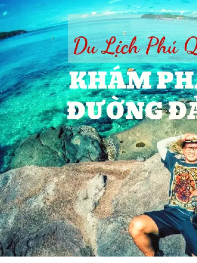   Du lịch Phú Quốc tháng 7 – Khám phá những điều thú vị