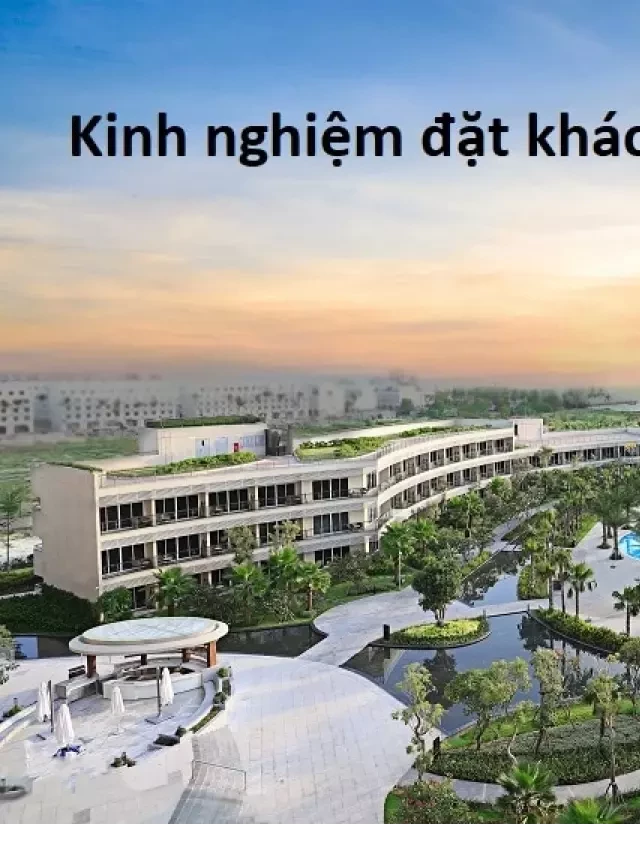   Kinh nghiệm đặt khách sạn ở Phú Quốc giá rẻ, vị trí đẹp