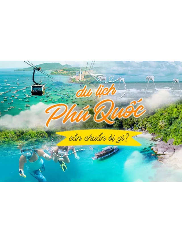  Du lịch Phú Quốc hè 2023 - Những tour du lịch hấp dẫn