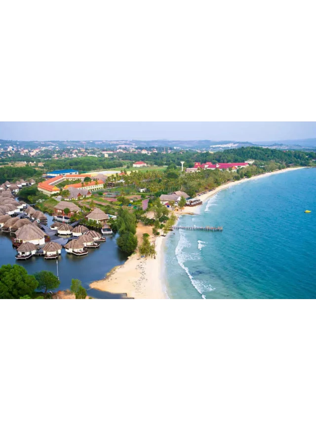   Khám phá Sihanoukville - khu du lịch biển đẹp nhất Campuchia