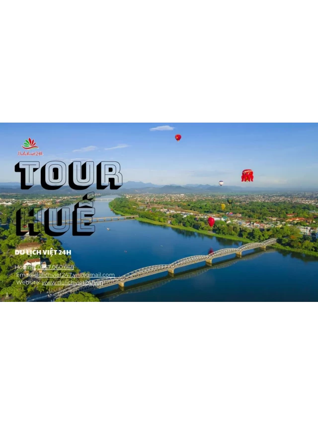   Tour Huế: Trải Nghiệm Văn Hoá Lịch Sử Tại Cố Đô Huế